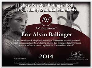 Highest Possible Rating In Both Legal Ability & Ethical Standards | AV Preeminent | Eric Alvin Ballinger